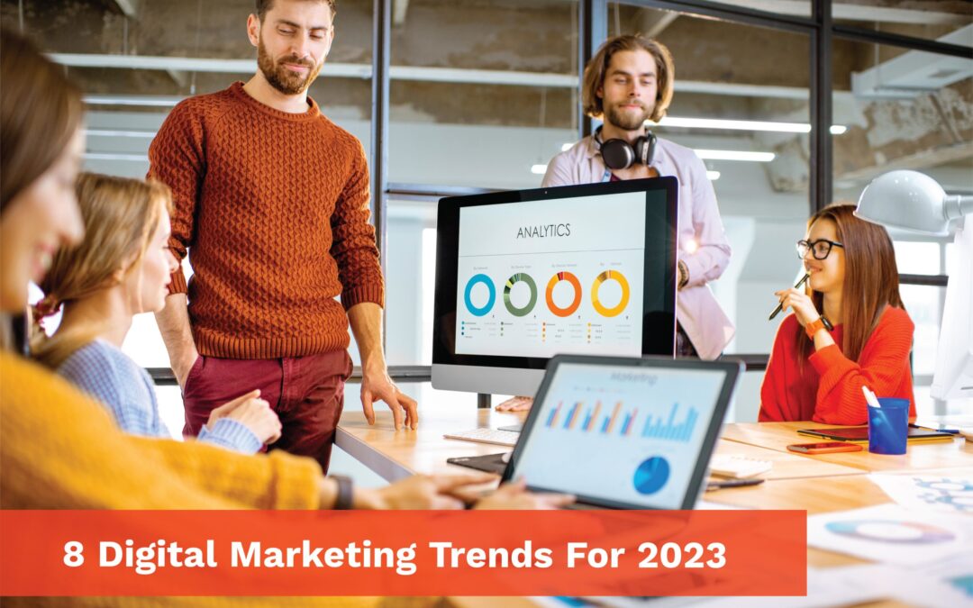 8 Digital Marketing Trends For 2023
