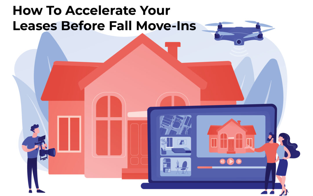 How To Accelerate Your Leases Before Fall Move-Ins