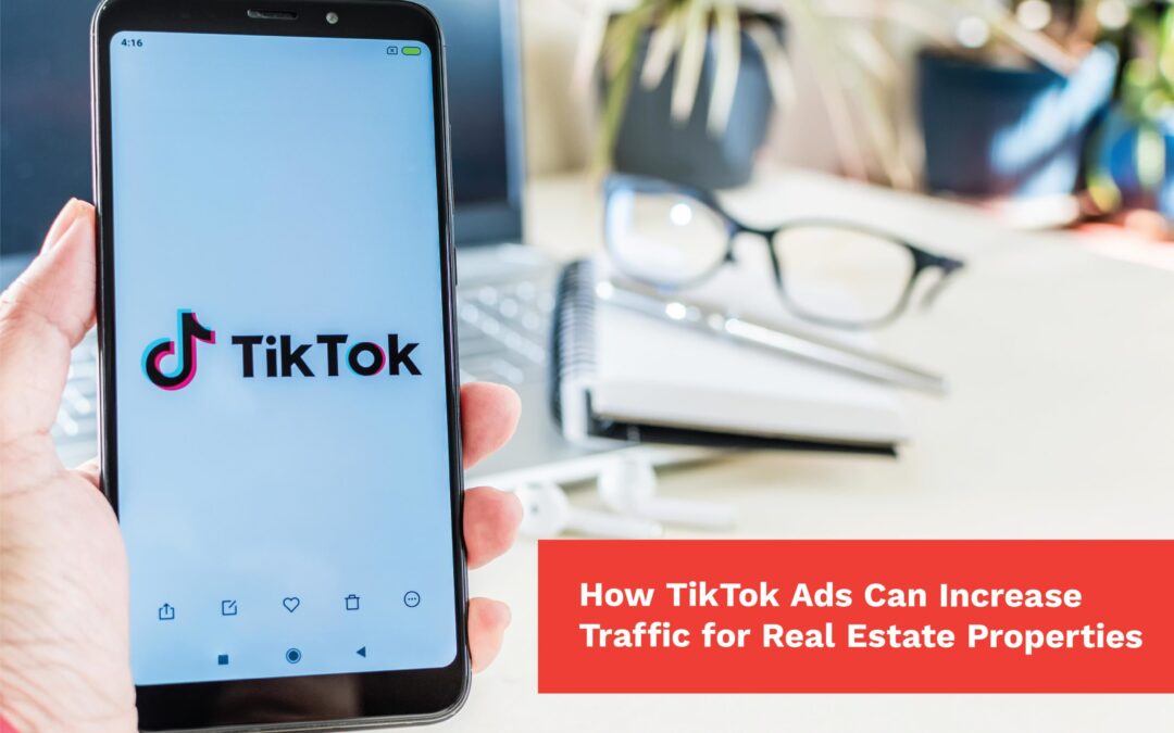 How TikTok Ads Can Increase Traffic for Real Estate Properties