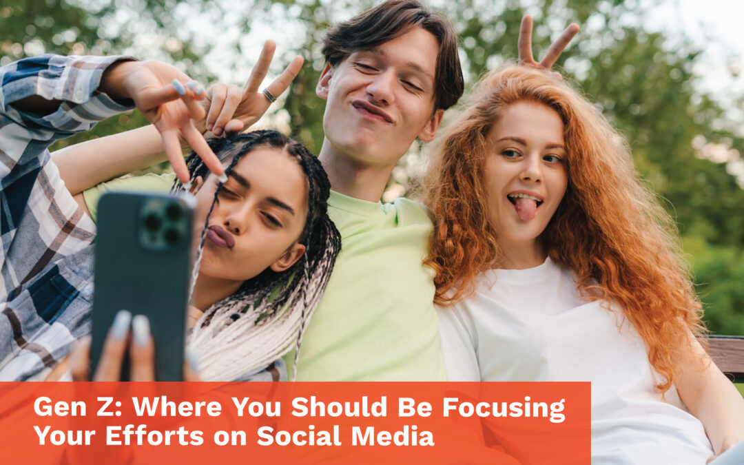 Gen Z: Where You Should Be Focusing Your Efforts on Social Media