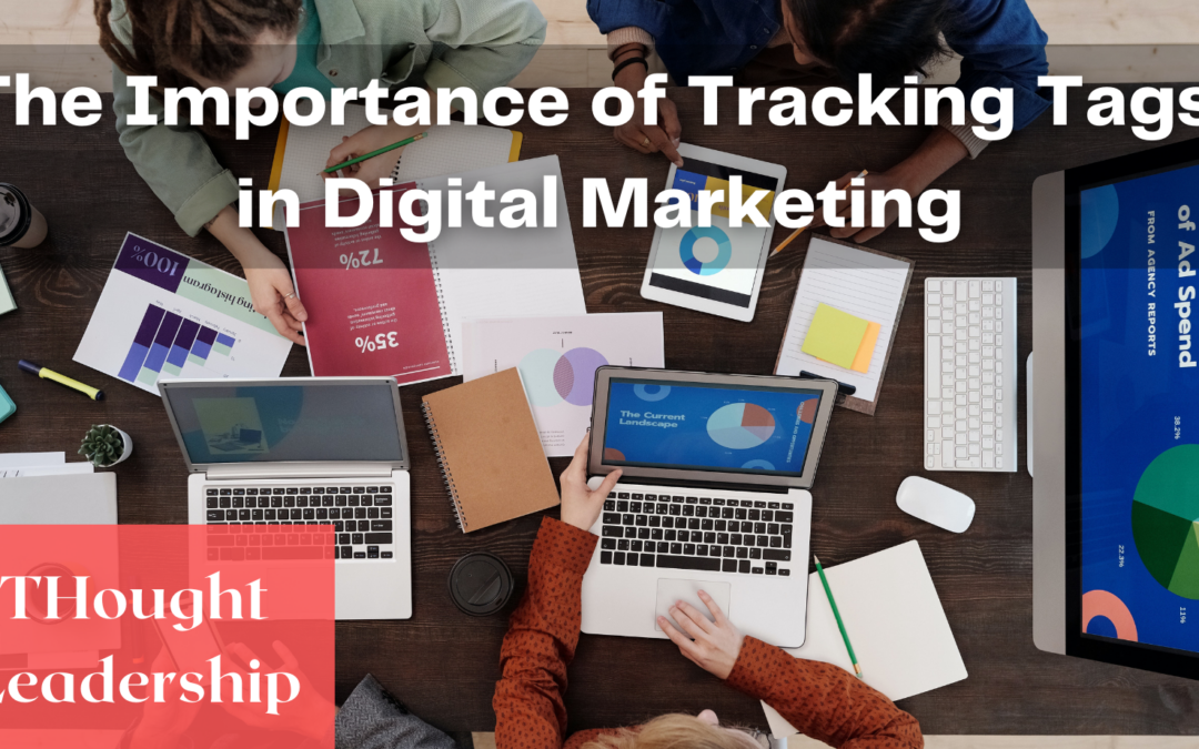 The Importance of Tracking Tags in Digital Marketing