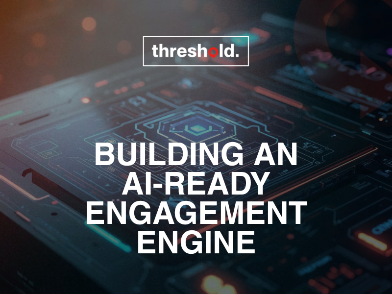 building an ai-ready engagement engine.